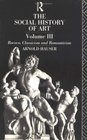 The Social History of Art Volume 3  Rococo Classicism and Romanticism
