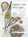 Finding Form with Fibre  be inspired gather materials and create your own sculptural basketry