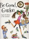 Be Good Gordon