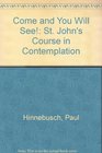 Come and You Will See St John's Course in Contemplation