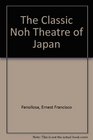 The Classic Noh Theatre of Japan