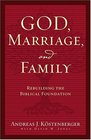 God Marriage And Family Rebuilding the Biblical Foundation