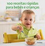 100 Receitas Rapidas Para Bebes e Criancas