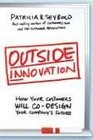 Outside Innovation How Your Customers Will CoDesign Your Company's Future