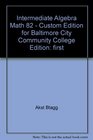 Intermediate Algebra Math 82  Custom Edition for Baltimore City Community College