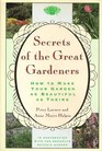 The Secrets of the Great Gardeners How to Make Your Garden as Beautiful as Theirs