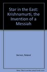 Star in the East Krishnamurti the Invention of a Messiah