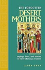 The Forgotten Desert Mothers Sayings Lives and Stories of Early Christian Women