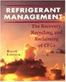 Refrigerant Management The Recovery Recycle and Reclaim of CFCs