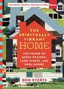 The Spiritually Vibrant Home The Power of Messy Prayers Loud Tables and Open Doors