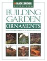 Building Garden Ornaments 24 DoItYourself Projects to Accent any Setting