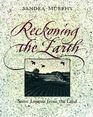 Reckoning the Earth Some Lessons from the Land