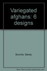 Variegated Afghans Six Designs