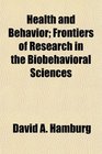 Health and Behavior Frontiers of Research in the Biobehavioral Sciences