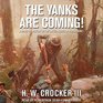 The Yanks Are Coming A Military History of the United States in World War I