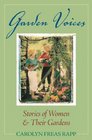 Garden Voices Stories of Women  Their Gardens