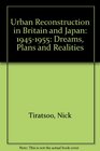 Urban Reconstruction in Britain and Japan 19451955 Dreams Plans and Realities