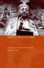 Marco Polo's China A Venetian in the Realm of Khubilai Khan