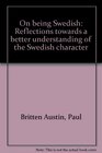 On being Swedish Reflections towards a better understanding of the Swedish character