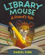 A Friend's Tale (Library Mouse, Bk 2)