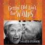 Gettin' Old Ain't for Wimps Gift Edition