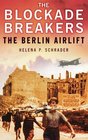 The Blockade Breakers The Berlin Airlift