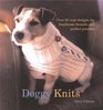 Doggy Knits Over 20 Coat Designs for Handsome Hounds And Perfect Pooches