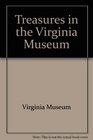 Treasures in the Virginia Museum