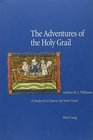 The Adventures of the Holy Grail A Study of La Queste Del Saint Graal