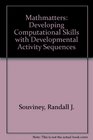 Mathmatters Developing Computational Skills with Developmental Activity Sequences