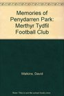 Memories of Penydarren Park Merthyr Tydfil Football Club