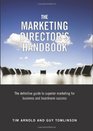 The Marketing Director's Handbook The Definitive Guide to Superior Marketing for Business and Boardroom Success