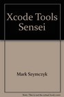 Xcode Tools Sensei Your Guide to the Mac OS X Developer Tools