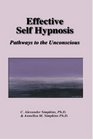Effective Self Hypnosis Pathways to the Unconscious