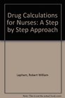 Drug Calculations for Nurses A Step by Step Approach