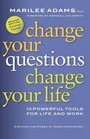 Change Your Questions Change Your Life 10 Powerful Tools for Life and Work