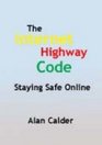 The Internet Highway Code Staying Safe Online
