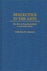 Dialectics in the Arts The Rise of Experimentalism in American Music