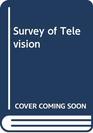 A SURVEY OF TELEVISION
