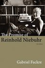 The Promise of Reinhold Niebuhr Third Edition