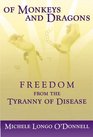 Of Monkeys and Dragons Freedom from the Tyranny of Disease