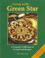 Living with Green Star A Gourmet Collection of Living Food Recipes
