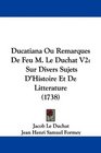 Ducatiana Ou Remarques De Feu M Le Duchat V2 Sur Divers Sujets D'Histoire Et De Litterature
