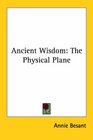 Ancient Wisdom The Physical Plane