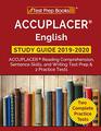 ACCUPLACER English Study Guide 2019  2020 ACCUPLACER Reading Comprehension Sentence Skills and Writing Test Prep  2 Practice Tests