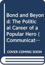 Bond and Beyond The Political Career of a Popular Hero
