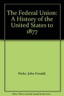 The Federal Union A History of the United States to 1877