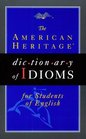 The American Heritage Dictionary Of Idioms For Students Of English Paperback