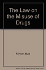 The Law on the Misuse of Drugs