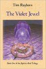 The Violet Jewel Book I of the Spirit's End Trilogy
